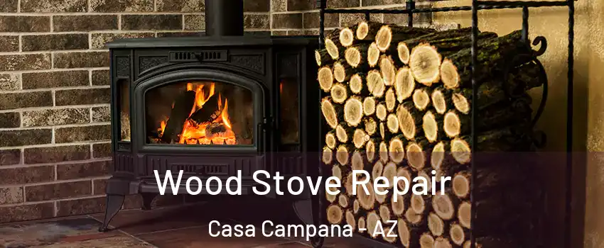 Wood Stove Repair Casa Campana - AZ