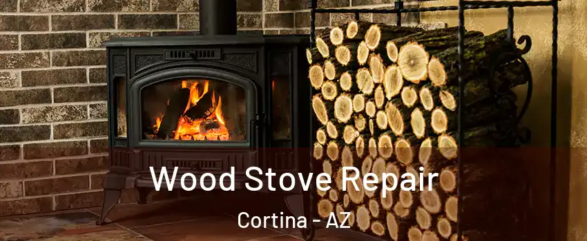 Wood Stove Repair Cortina - AZ