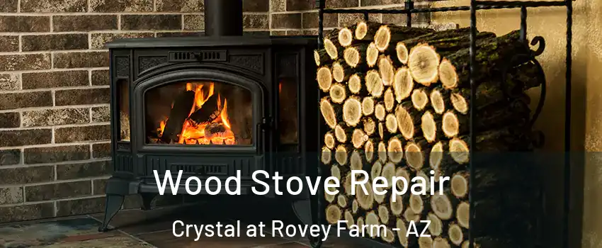Wood Stove Repair Crystal at Rovey Farm - AZ