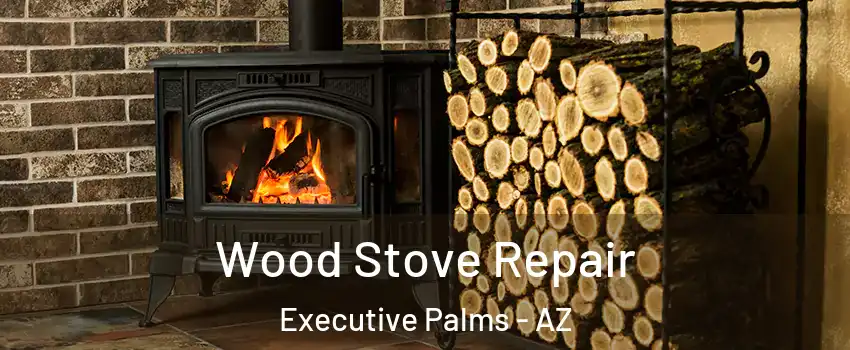 Wood Stove Repair Executive Palms - AZ