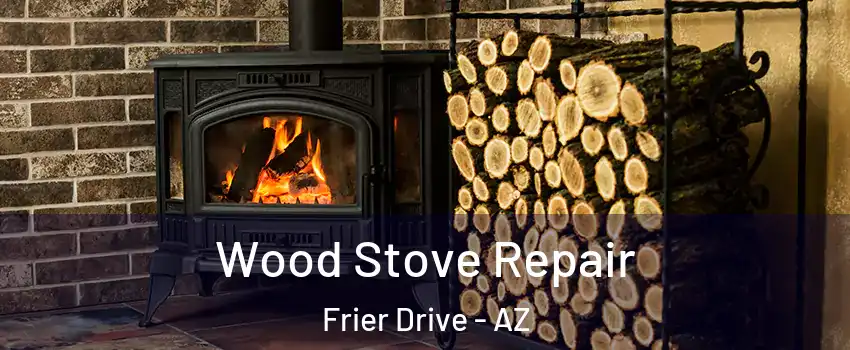Wood Stove Repair Frier Drive - AZ
