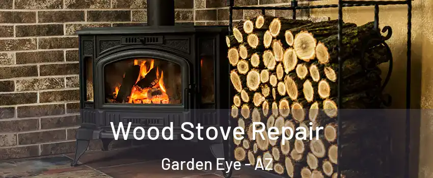 Wood Stove Repair Garden Eye - AZ