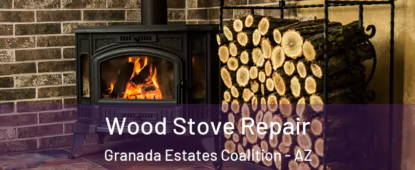 Wood Stove Repair Granada Estates Coalition - AZ