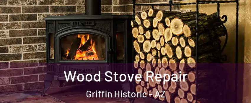 Wood Stove Repair Griffin Historic - AZ