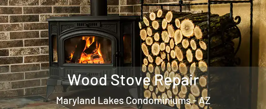 Wood Stove Repair Maryland Lakes Condominiums - AZ