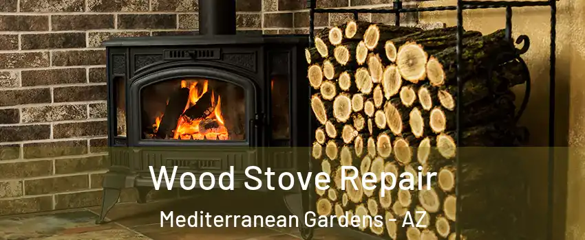 Wood Stove Repair Mediterranean Gardens - AZ