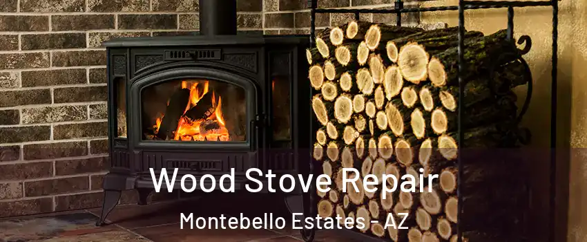 Wood Stove Repair Montebello Estates - AZ