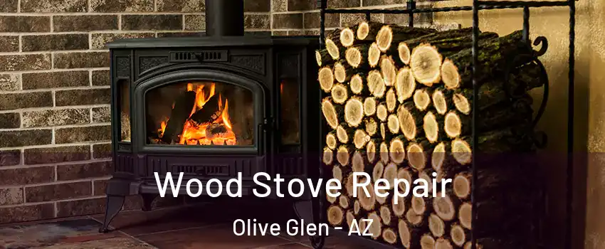 Wood Stove Repair Olive Glen - AZ