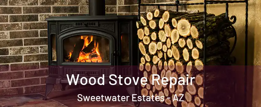 Wood Stove Repair Sweetwater Estates - AZ